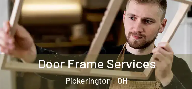  Door Frame Services Pickerington - OH