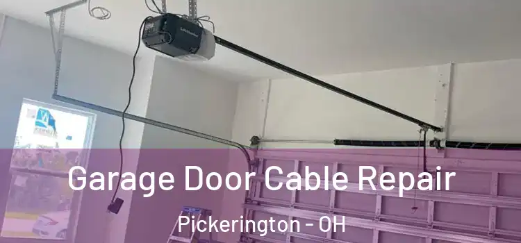  Garage Door Cable Repair Pickerington - OH